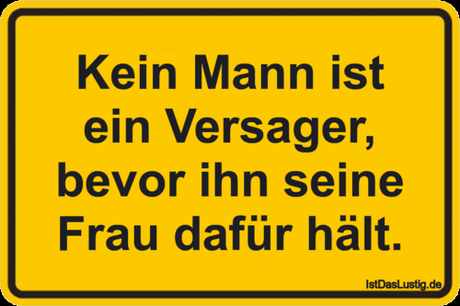 Lustiger BilderSpruch - Kein Mann ist ein Versager, bevor ihn seine...