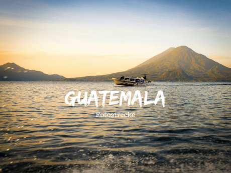 [Fotostrecke] Magisches Guatemala