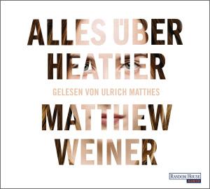 Weiner, Matthew: Alles über Heather (Hörbuch)