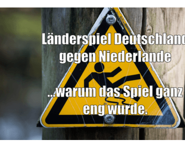 Story: Länderspiel Deutschland gegen Niederlande
