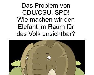 Den Elefant im Raum bekommen CDU/CSU und SPD nicht weg, doch er soll wieder unsichtbar werden