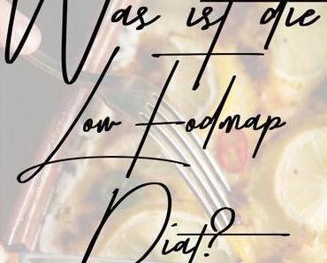 Was ist die low fodmap Diät? Und wann braucht man die low fodmap Diät?
