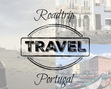 |Travel| Roadtrip durch Portugal Teil 1
