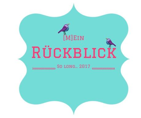 [M]Ein Rückblick – So long…2017!