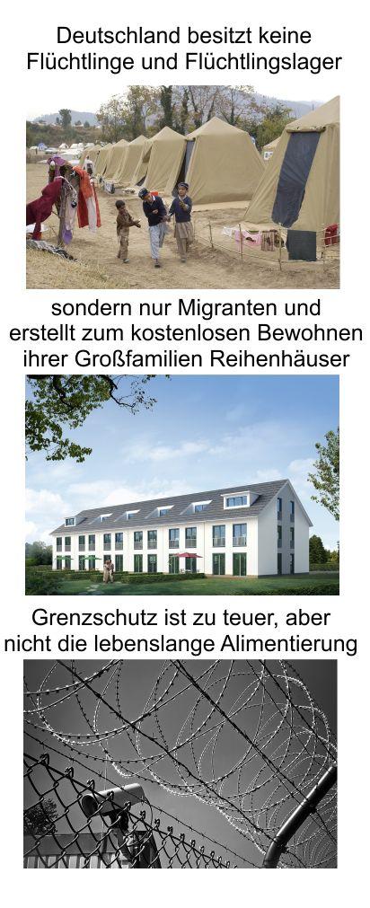 Deutschland kennt keine Flüchtlinge, nur Migranten. Kennt keine Flüchtlingslager, nur kostenlos bewohnbare Komforthäuser. Kennt keine Sachleistung, nur Geldgeschenke. Kennt keine Grenzen, nur durchwinken