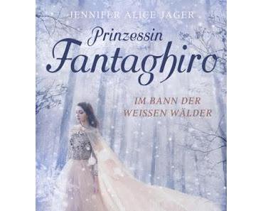 [Rezension] Prinzessin Fantaghiro - Im Bann der Weißen Wälder von Jennifer Alice Jager