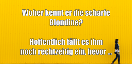 Story: Woher kennt er die scharfe Blondine?