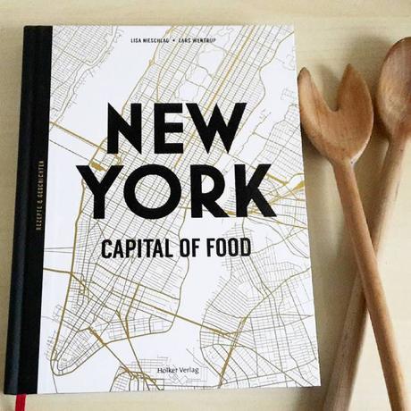 Nieschlag, Lisa & Wentrup, Lars: New York – Capital of Food (Kochbuch)