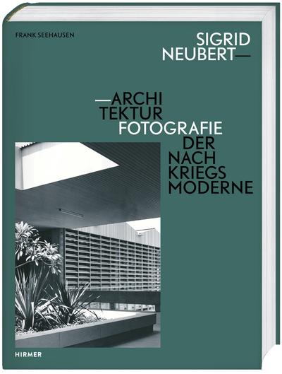 Sigrid Neubert — Architekturfotografie der Nachkriegsmoderne