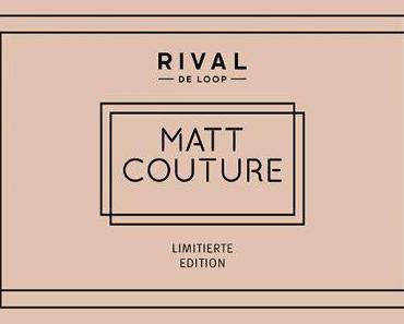 Rossmann News: Matt Couture – die neue limitierte Edition von RIVAL DE LOOP