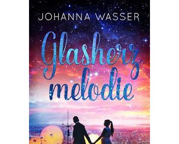 [Rezension] Glasherzmelodie von Johanna Wasser