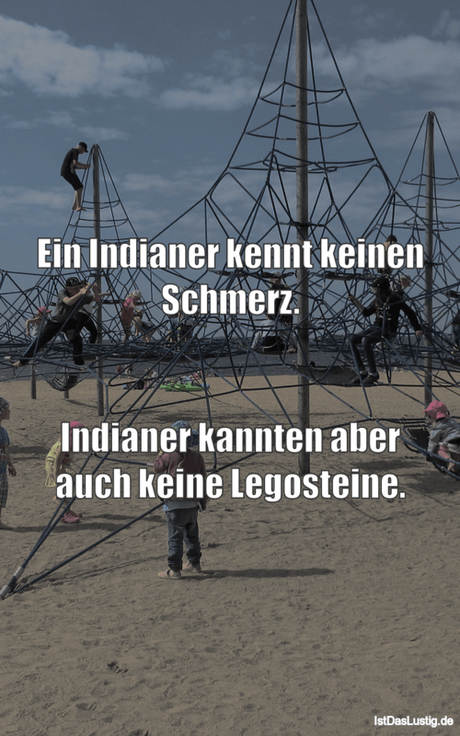 Lustiger BilderSpruch - Ein Indianer kennt keinen Schmerz.   Indianer...