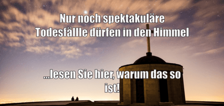 Story: Nur noch spektakuläre Todesfällle dürfen in den Himmel