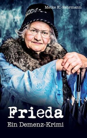 [Rezension] Frieda: Ein Demenz-Krimi von Meike K.-Fehrmann