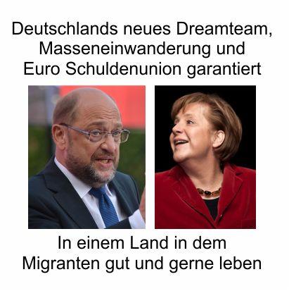 Merkel und Schulz als das neue Dreamteam, Masseneinwanderung und Euro Schuldenunion garantiert