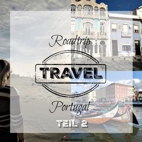 |TRAVEL| ROADTRIP DURCH PORTUGAL TEIL 2