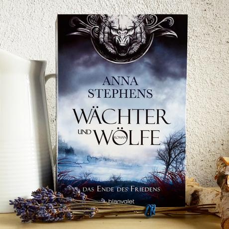 Stephens, Anna: Wächter und Wölfe – Das Ende des Friedens