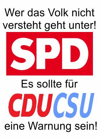 Wer das Volk nicht versteht geht irgendwann unter, die SPD müsste für CDU/CSU eine Warnung sein