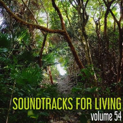Soundtracks for Living – Volume 54 (Mixtape)