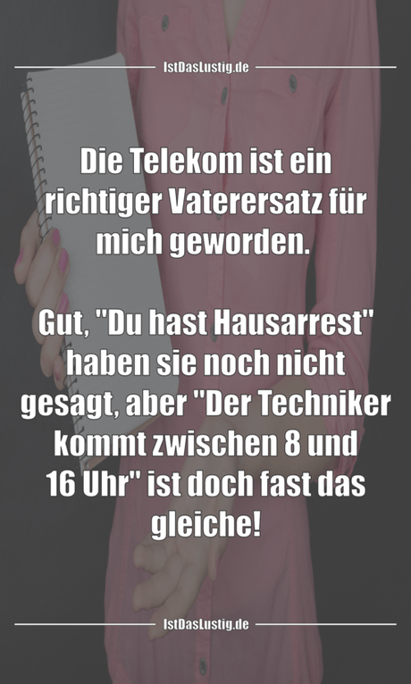 Lustiger BilderSpruch - Die Telekom ist ein richtiger Vaterersatz für...