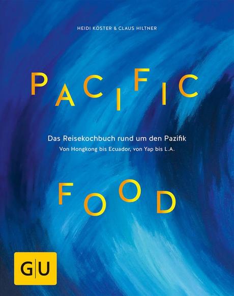 Kochbuch: Pacific Food * Heidi Köster, Claus Hiltner