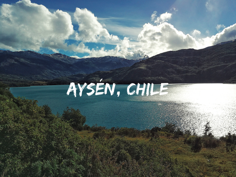 Die Region Aysén in Chile – Entdecke das unbekannte Patagonien