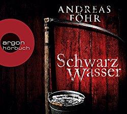 Andreas Föhr: Schwarzwasser – gelesen von Michael Schwarzmaier
