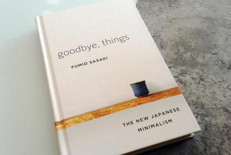 [Let´s read] – „Goodbye, things – the new japanese minimalism“ von Fumio Sasaki.