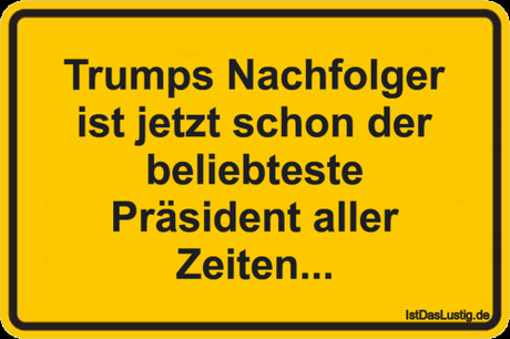Lustiger BilderSpruch - Trumps Nachfolger ist jetzt schon der...