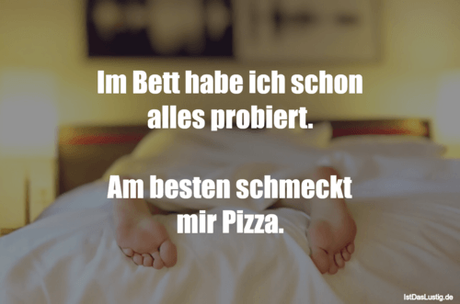Lustiger BilderSpruch - Im Bett habe ich schon alles probiert.  Am...