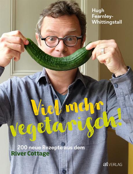 Kochbuch: Viel mehr vegetarisch! * Hugh Fearnley-Whittingstall