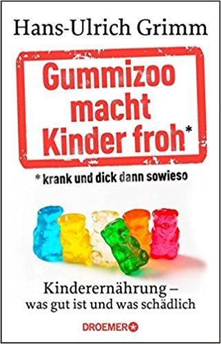 Rezension | Gummizoo macht Kinder froh, krank und dick dann sowieso von Hans-Ulrich Grimm