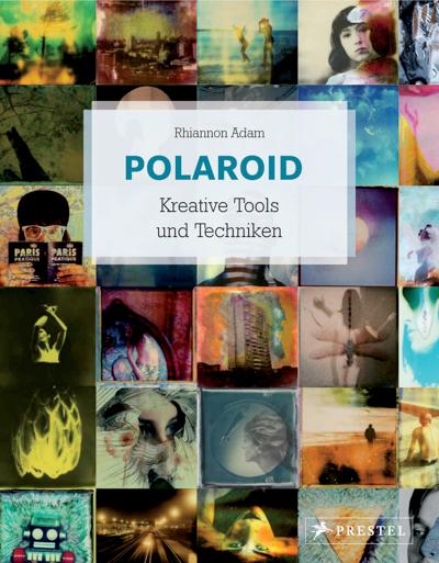 Polaroid Kreative Tools und Techniken - Rhiannon Adam