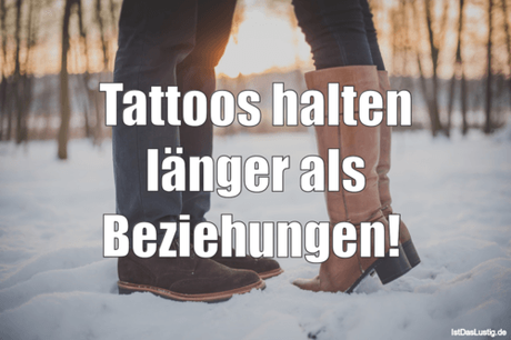 Lustiger BilderSpruch - Tattoos halten länger als Beziehungen! 