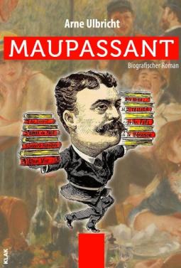 maupassant. ein biografischer roman