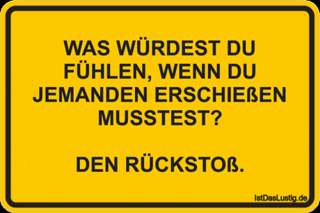 Lustiger BilderSpruch - WAS WÜRDEST DU FÜHLEN, WENN DU JEMANDEN...