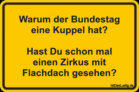 Lustiger BilderSpruch - Warum der Bundestag eine Kuppel hat?  Hast Du...