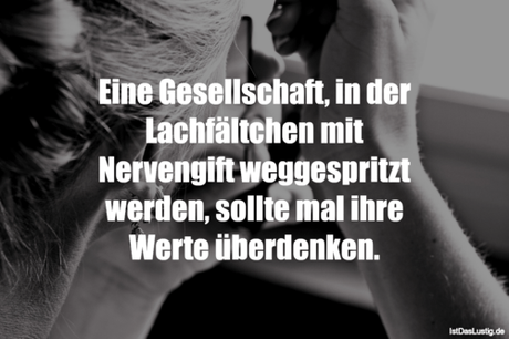 Lustiger BilderSpruch - Eine Gesellschaft, in der Lachfältchen mit...