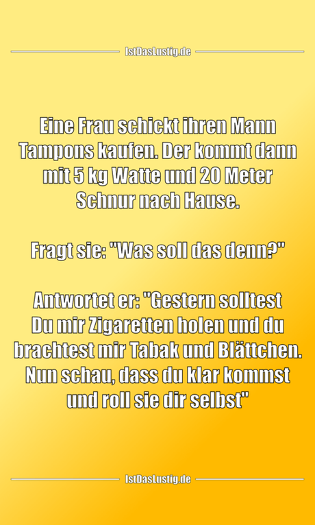 Lustiger BilderSpruch - Eine Frau schickt ihren Mann Tampons kaufen....