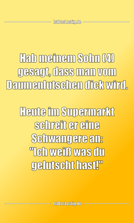 Lustiger BilderSpruch - Hab meinem Sohn (4) gesagt, dass man vom...