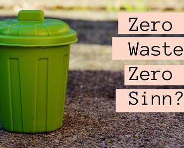 Zero Waste = Zero Sinn?!