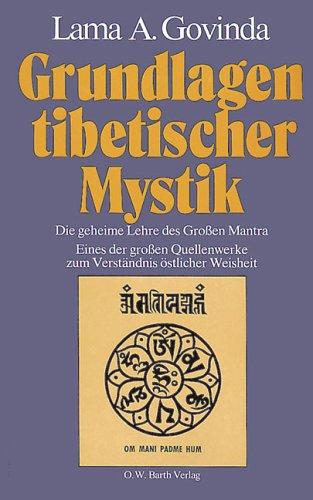 Grundlagen tibetischer Mystik - Die Geheimlehre des Großen Mantra