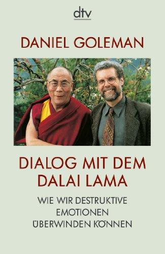 Dialog mit dem Dalai Lama: Wie wir destruktive Emotionen überwinden können