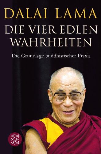 Die Vier Edlen Wahrheiten: Die Grundlage buddhistischer Praxis