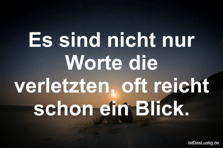 Lustiger BilderSpruch - Es sind nicht nur Worte die verletzten, oft...