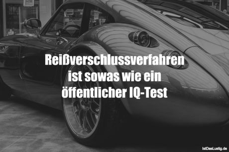 Lustiger BilderSpruch - Reißverschlussverfahren ist sowas wie ein...