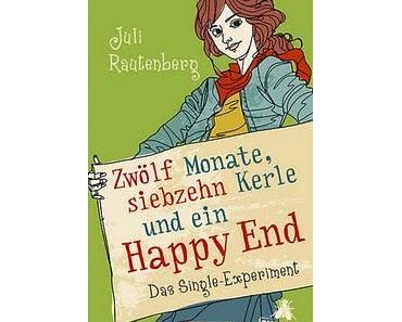 Zwölf Monate, siebzehn Kerle und ein Happy End von Juli Rautenberg