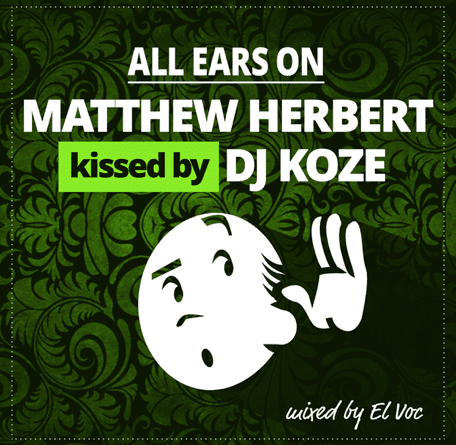 Mix: El Voc – Matthew Herbert kissed by DJ Koze