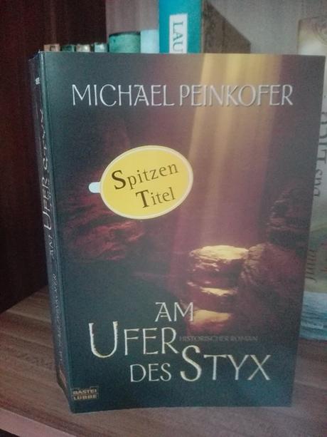 Am Ufer des Styx- ein historischer Roman von Michael Peinkofer