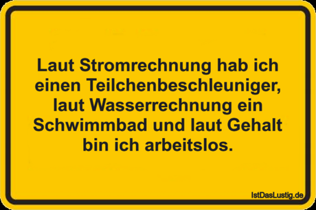 Lustiger BilderSpruch - Laut Stromrechnung hab ich einen...